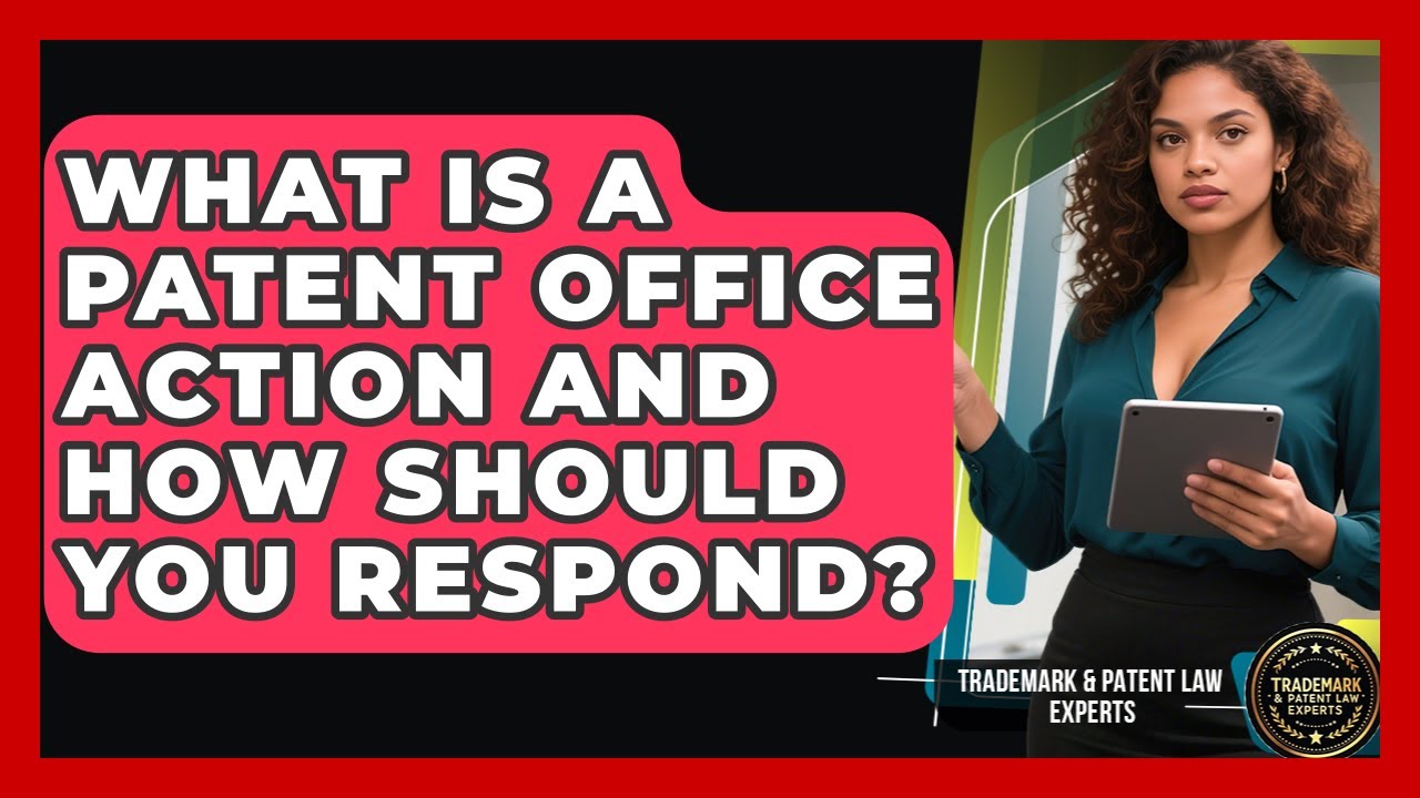What Is A Patent Office Action And How Should You Respond? - Trademark and Patent Law Experts