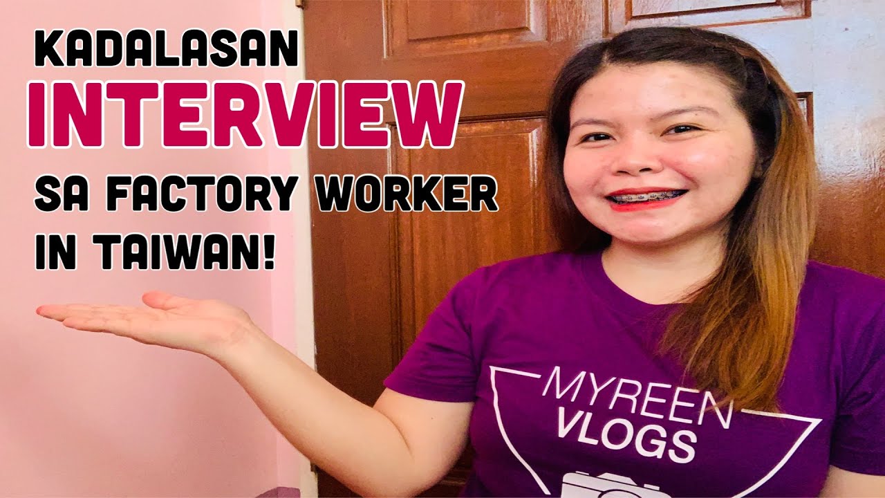 KADALASAN INTERVIEW BILANG FACTORY WORKER IN TAIWAN | MYREEN VLOG