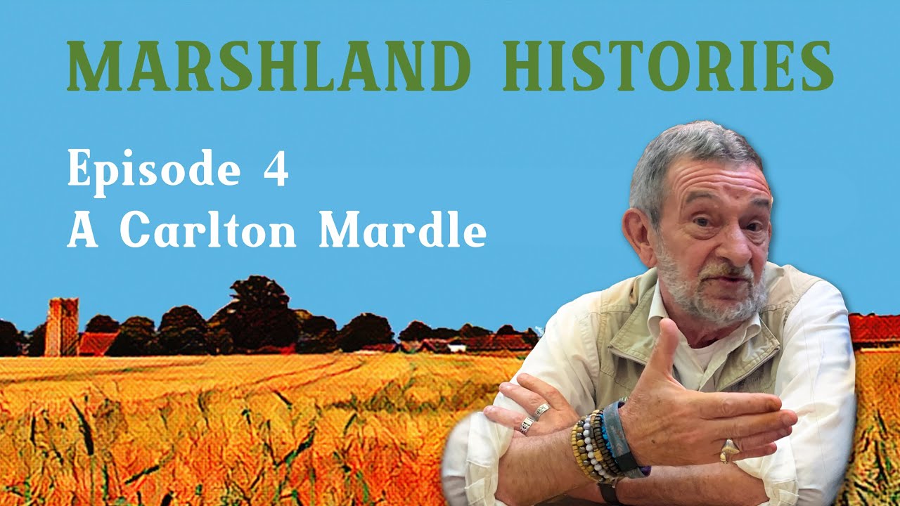 Marshland Histories Episode 4: A Carlton Mardle with Ivan Bunn