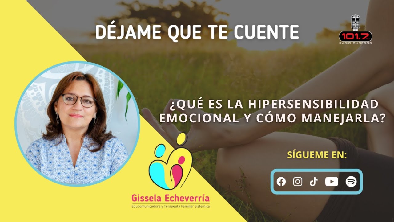 ¿QUÉ ES LA HIPERSENSIBILIDAD EMOCIONAL Y CÓMO MANEJARLA?