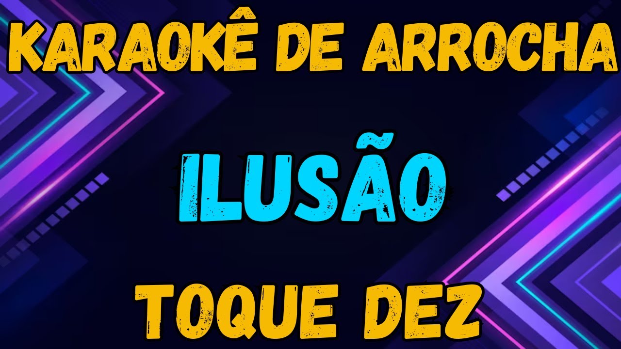 KARAOKÊ - ILUSÃO - TOQUE DEZ
