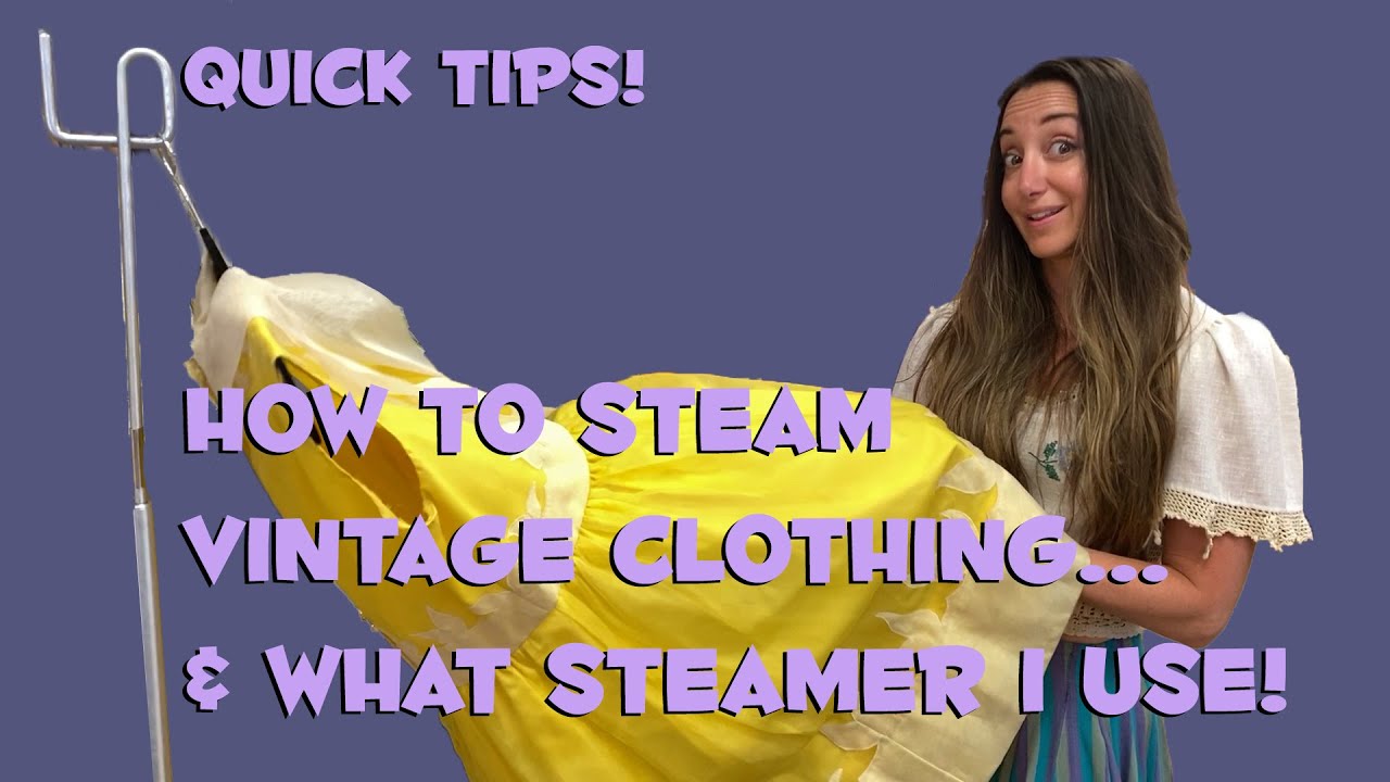 How to steam vintage clothing and what steamer to buy.