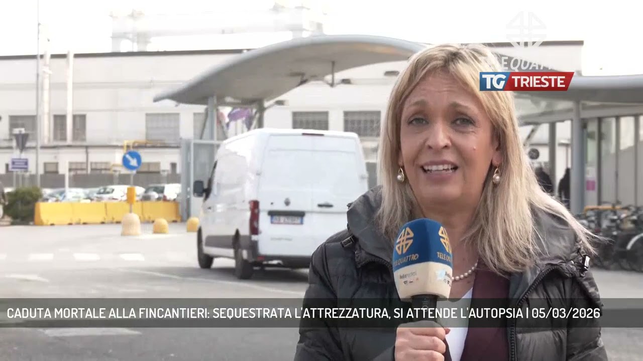 CADUTA MORTALE ALLA FINCANTIERI: SEQUESTRATA L'ATTREZZATURA, SI ATTENDE L'AUTOPSIA | 05/03/2026