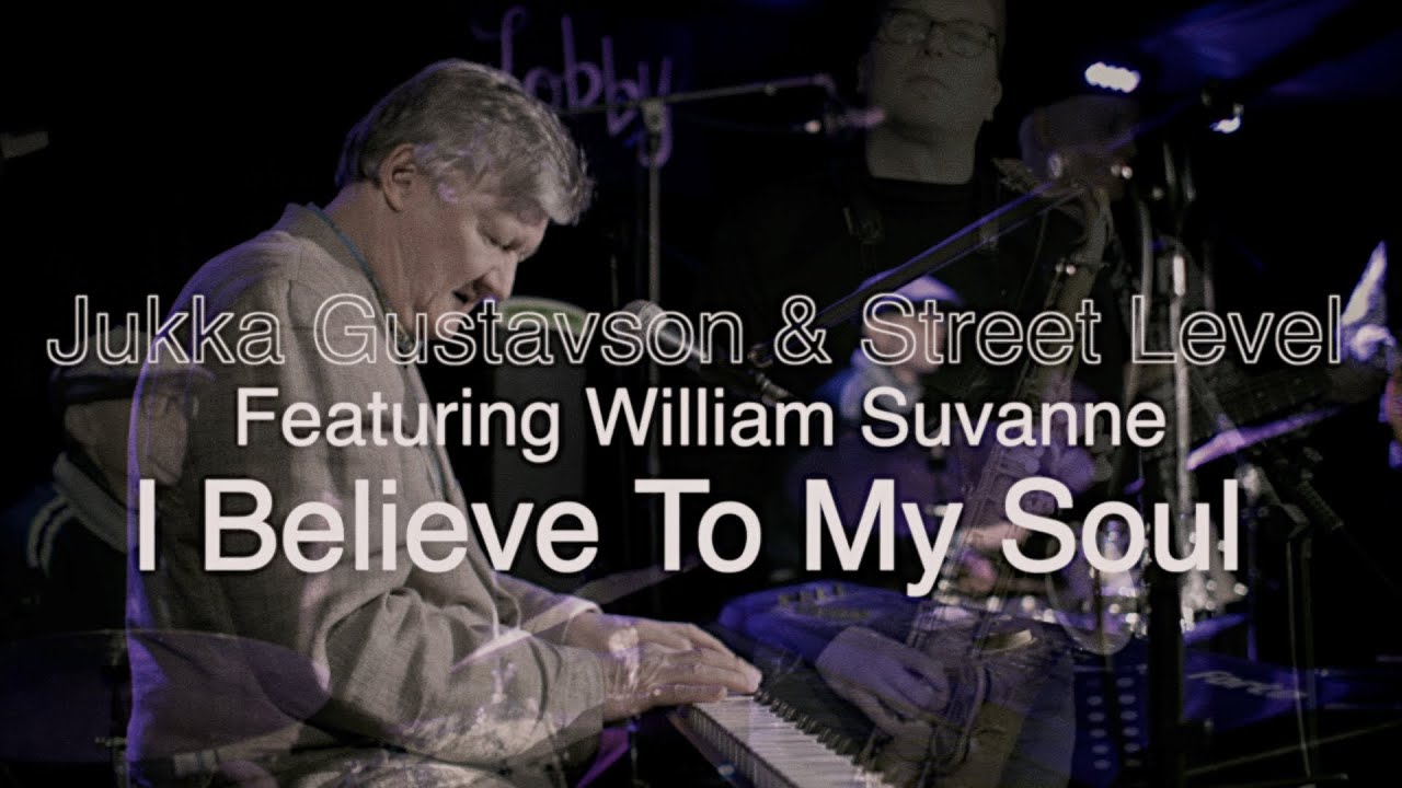 Jukka Gustavson & Street Level: I Believe To My Soul