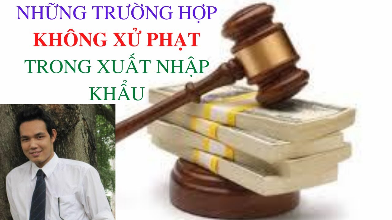 Những Trường Hợp KHÔNG XỬ PHẠT Khi Khai Báo Sai Trong Xuất Nhập Khẩu