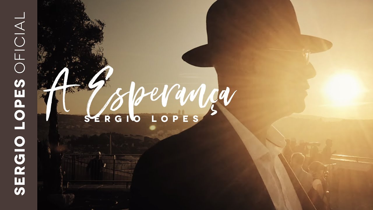 Sergio Lopes - A Esperança (Clipe Oficial)