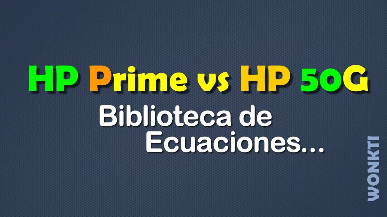 Referencia HP Prime: HP Prime vs hp 50g - Biblioteca de Ecuaciones en la HP Prime