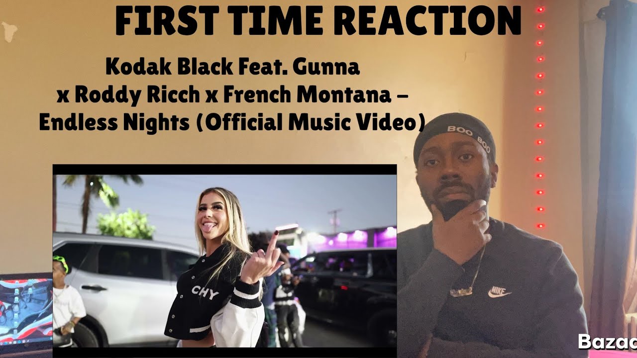 REACTION | Kodak Black Feat. Gunna, Roddy Ricch & French Montana - Endless Nights (Music Video)