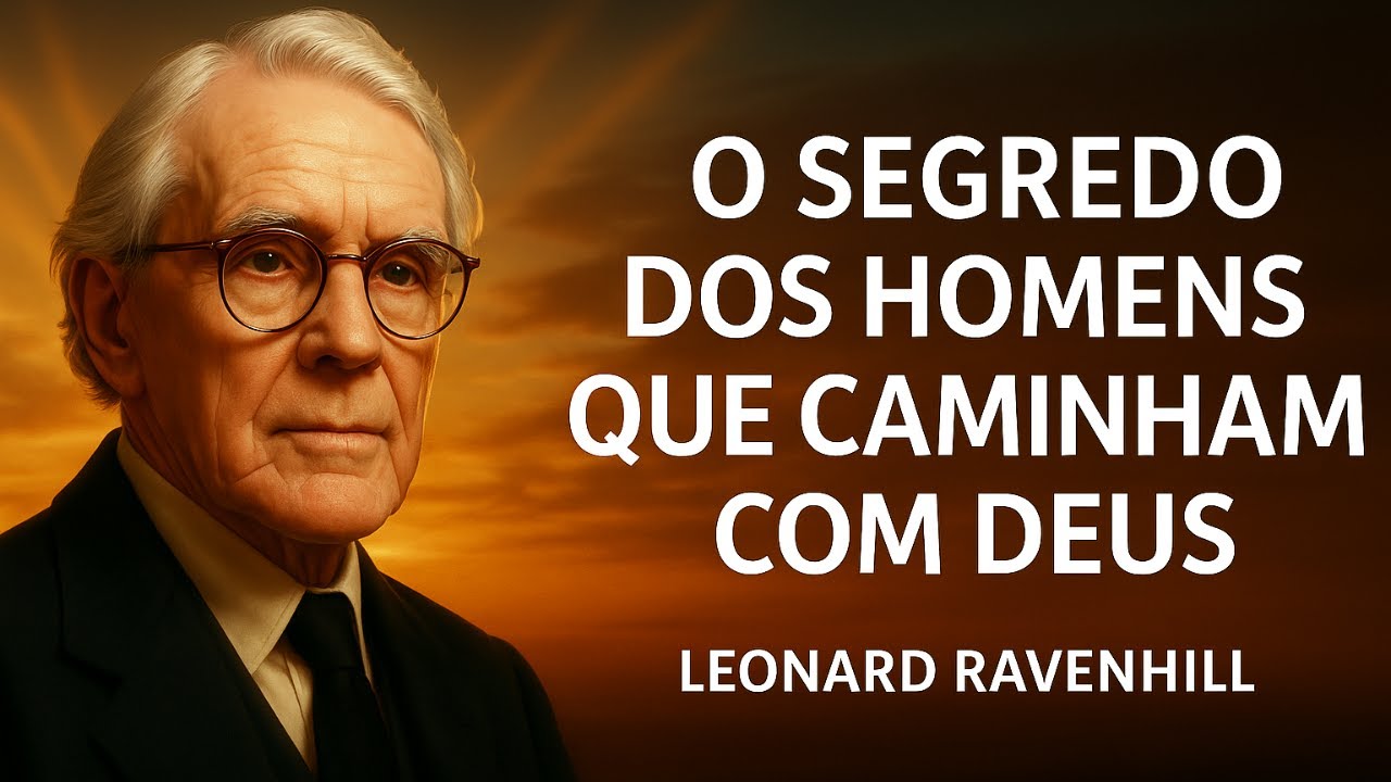O Segredo dos Homens Que Caminham Com Deus | Leonard Ravenhill