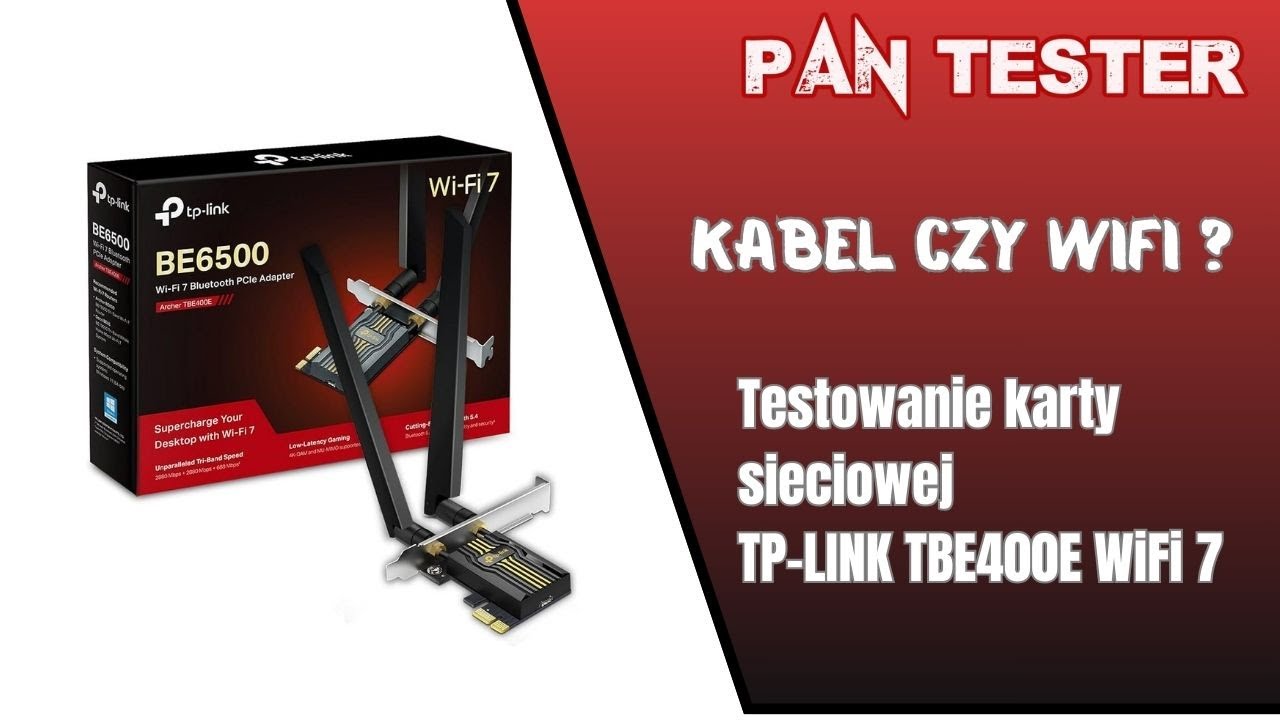 Kabel czy WiFi ? - Prezentacja i test karty sieciowej TP-LINK TBE400E WiFi 7