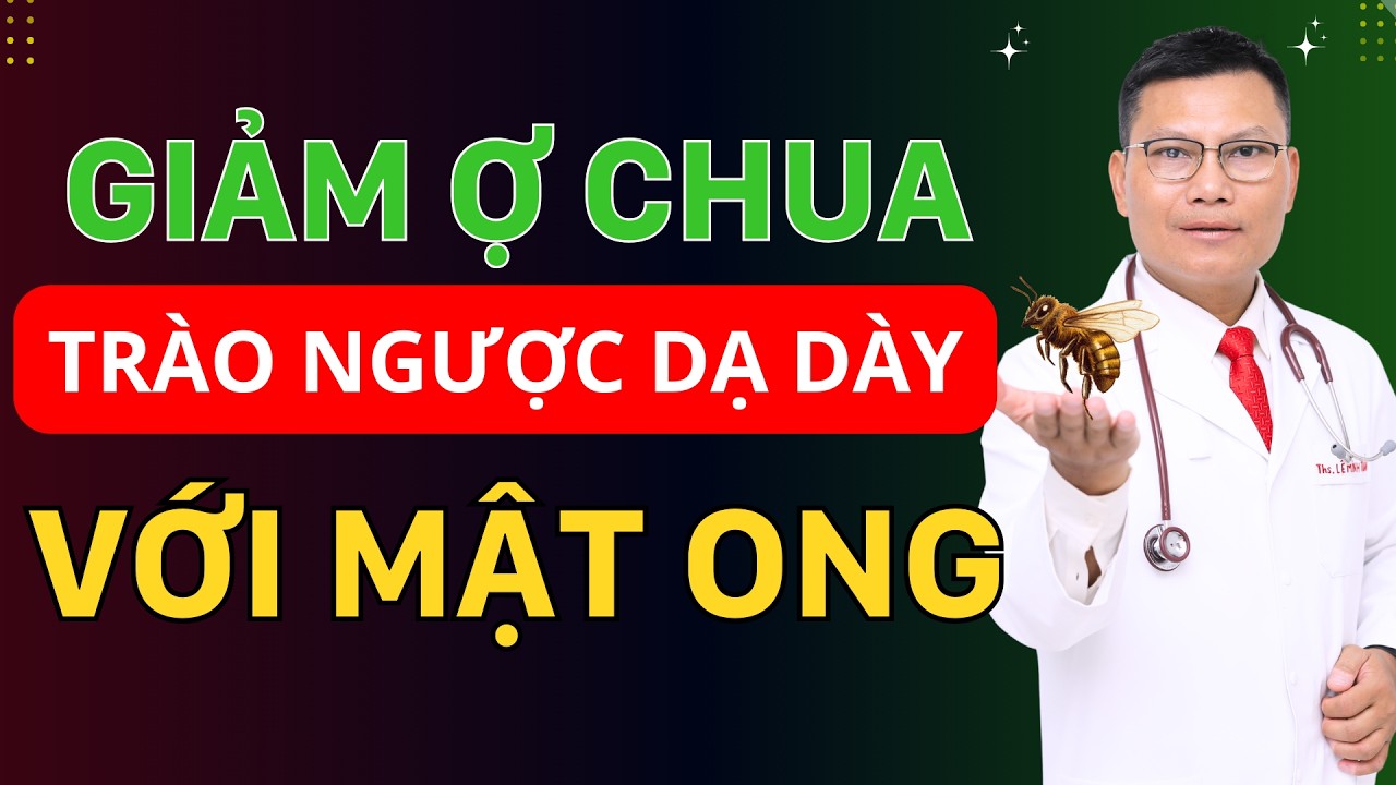 Cách Dùng Mật Ong Cho Người Trào Ngược Dạ Dày – Giảm Ợ Chua, Nóng Rát Ngay Tại Nhà | Tuấn Thầy Thuốc