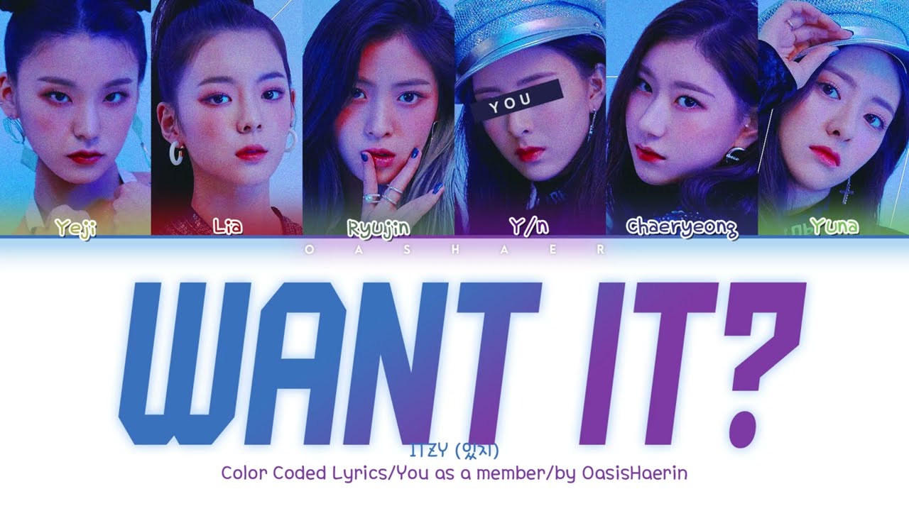 [ITZY 있지] WANT IT? : 6 members (You as member) Color Coded Lyrics