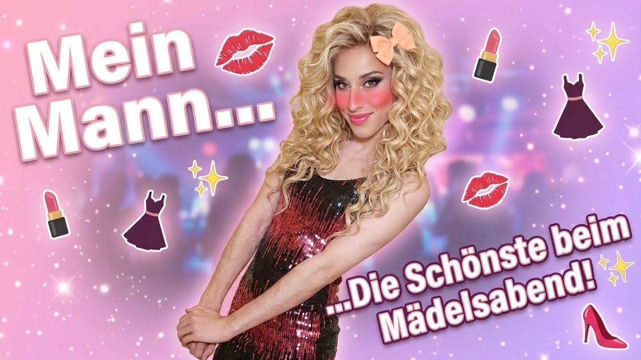 💄✨ Mein Mann – Die Schönste beim Mädelsabend! 👗💋 | Crossdressing & Feminization Story