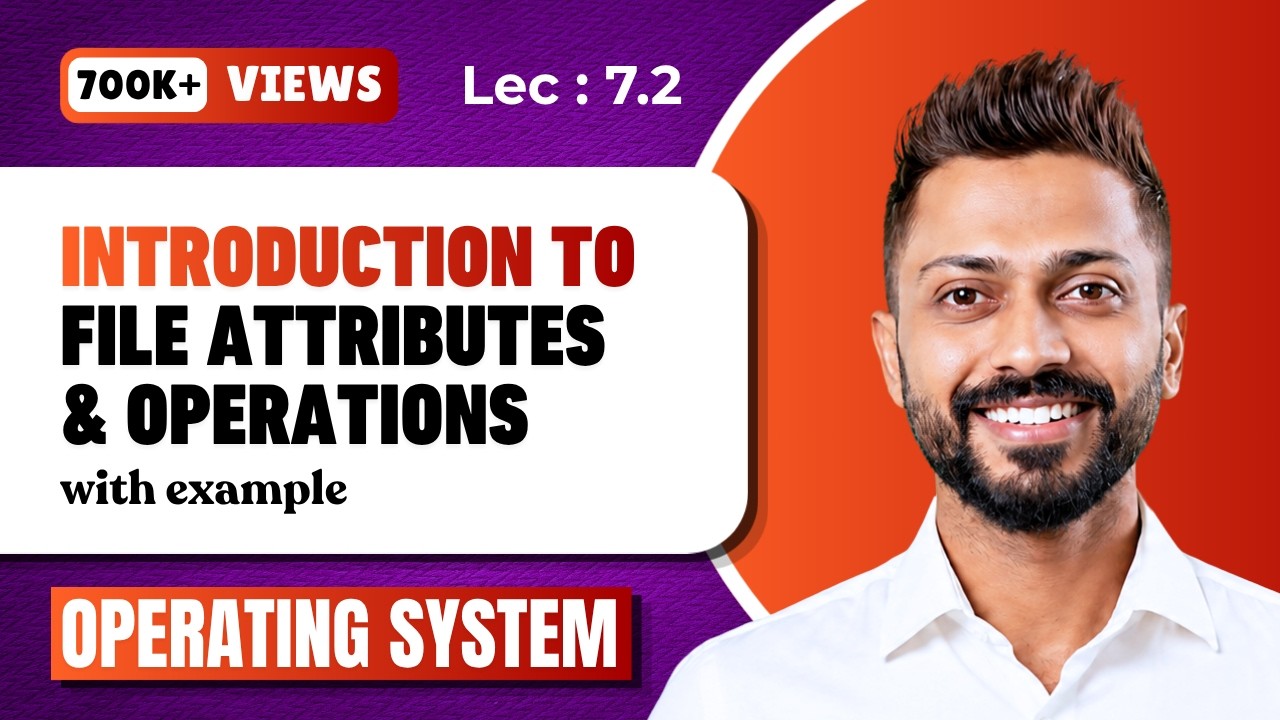 L-7.2: File Attributes & Operations in Operating System
