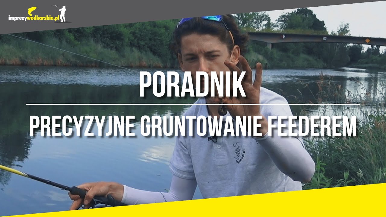 Poradnik | Precyzyjne GRUNTOWANIE Feederem przy użyciu stopera