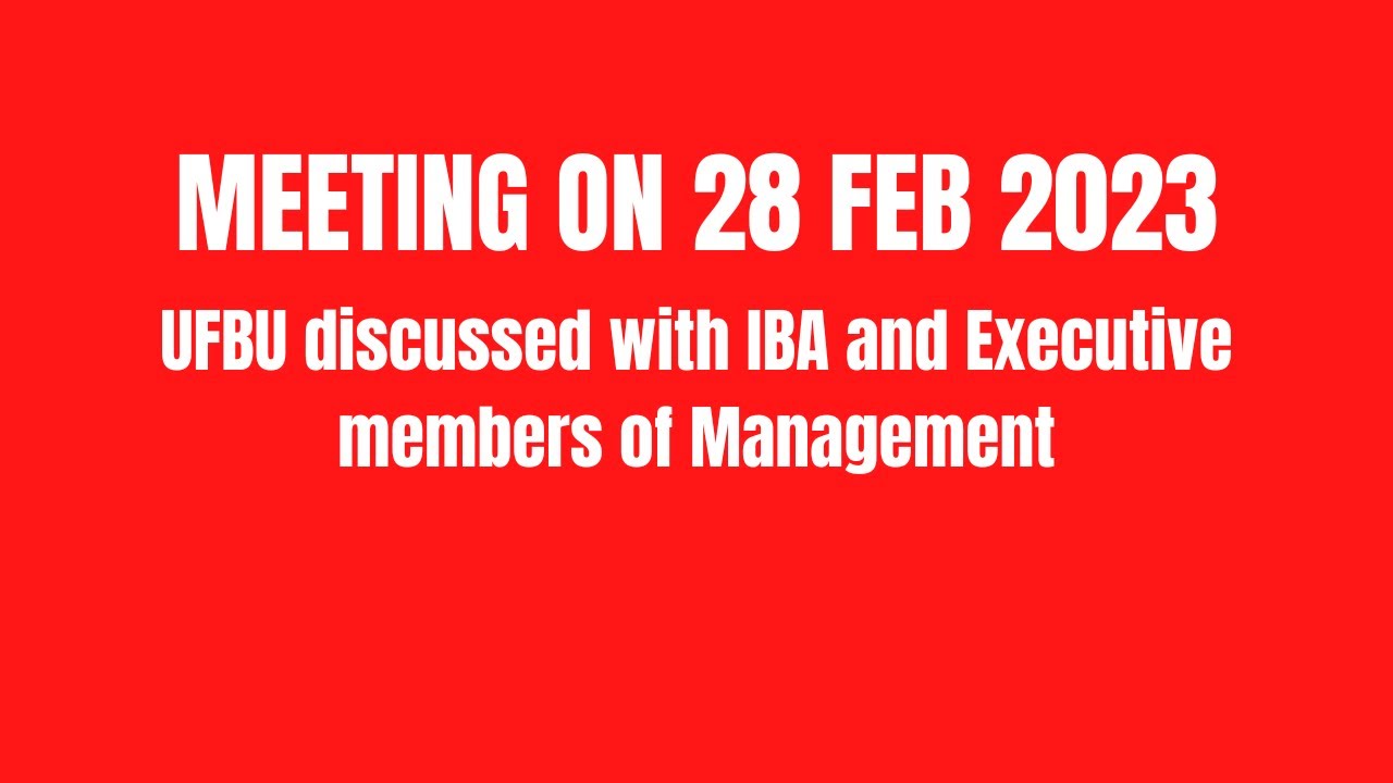 MEETING ON 28 FEB 2023 | UFBU discussed with IBA and Executive members of Management
