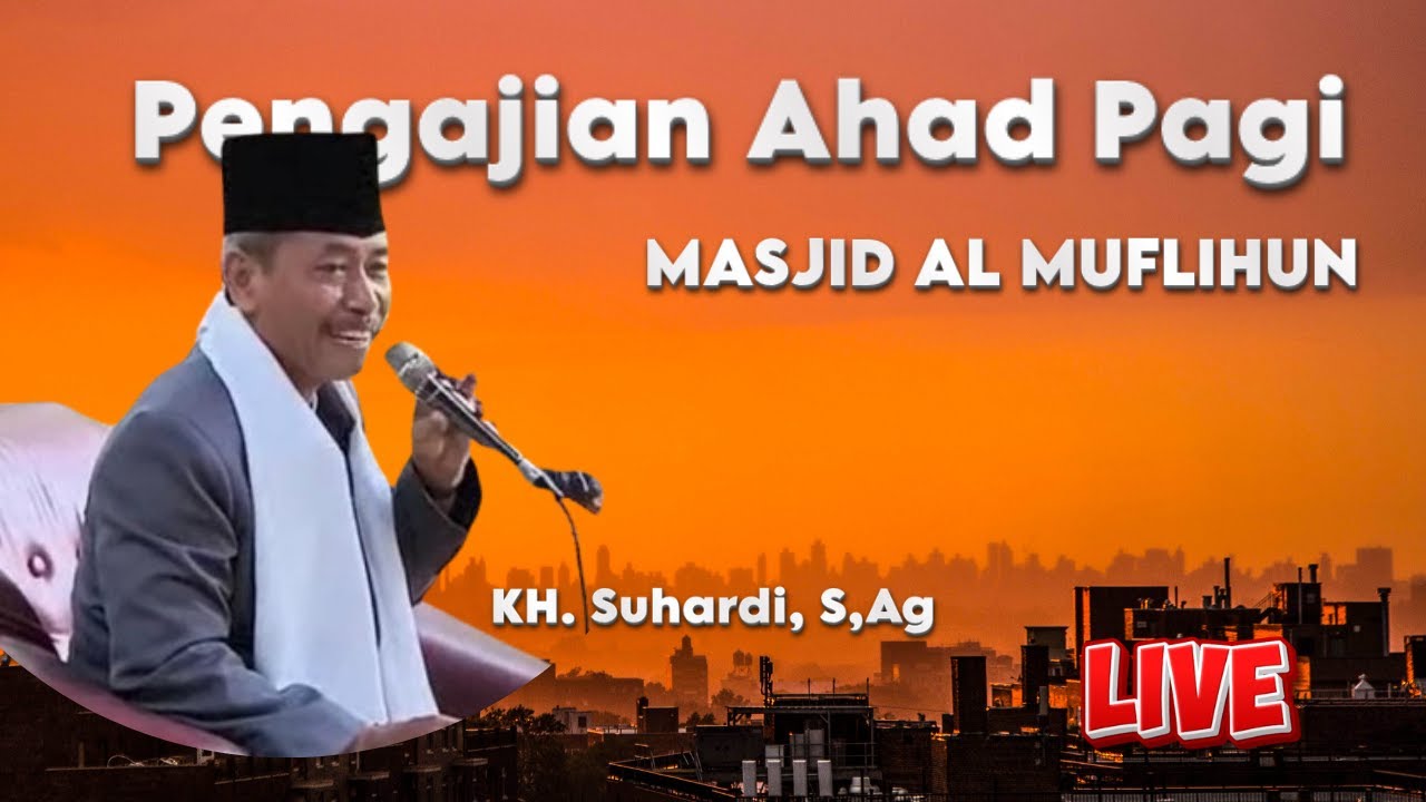 🔴 [ LIVE ] PENGAJIAN AHAD PAGI || KH SUHARDI, S.Ag ● MASJID AL MUFLIHUN