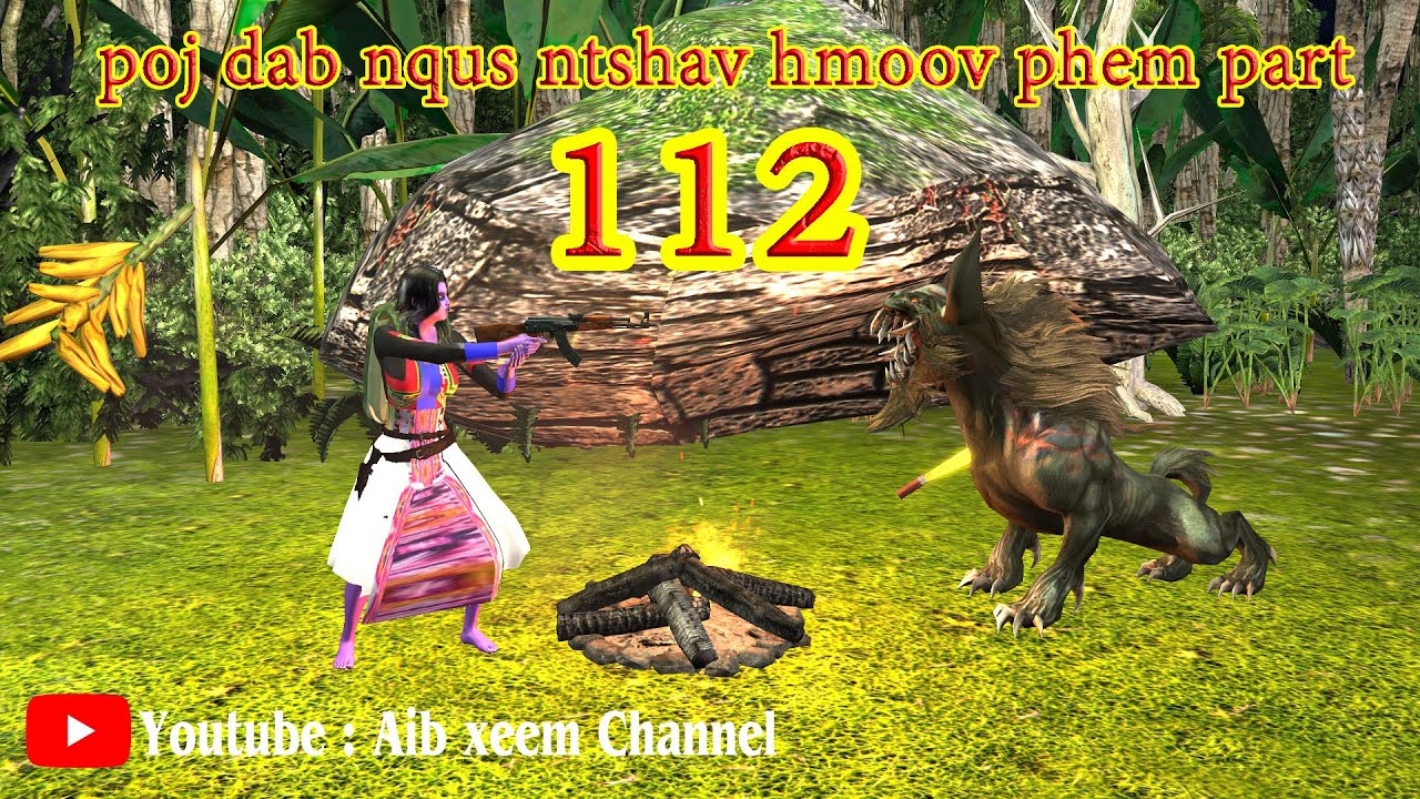 poj dab nqus ntshav hmoov phem part 112