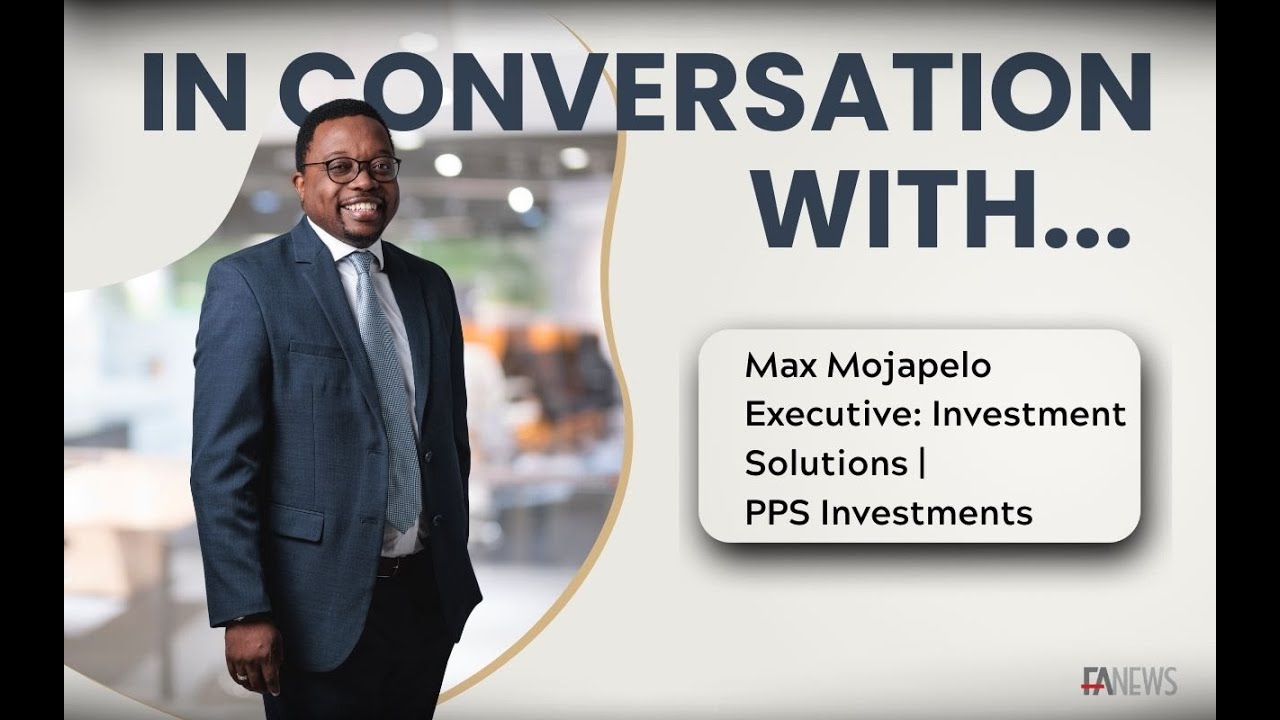 FAnews in conversation with Max Mojapelo, Executive: Investment Solutions, PPS Investments