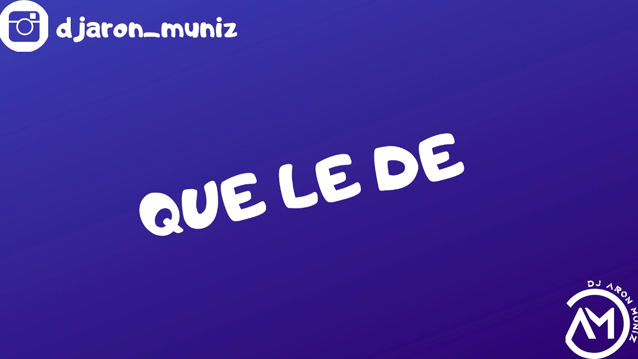 QUE LE DE -  REMIX ✘ RAUW ALEJANDRO ✘ NICKY JAM ✘ DJ ARON