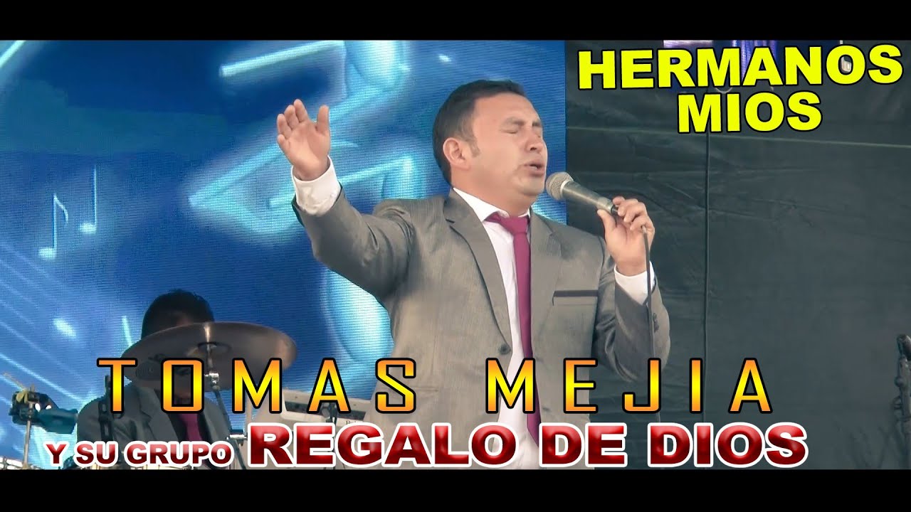 Tomas Mejía y su Grupo Regalo de Dios // Hermanos Mios