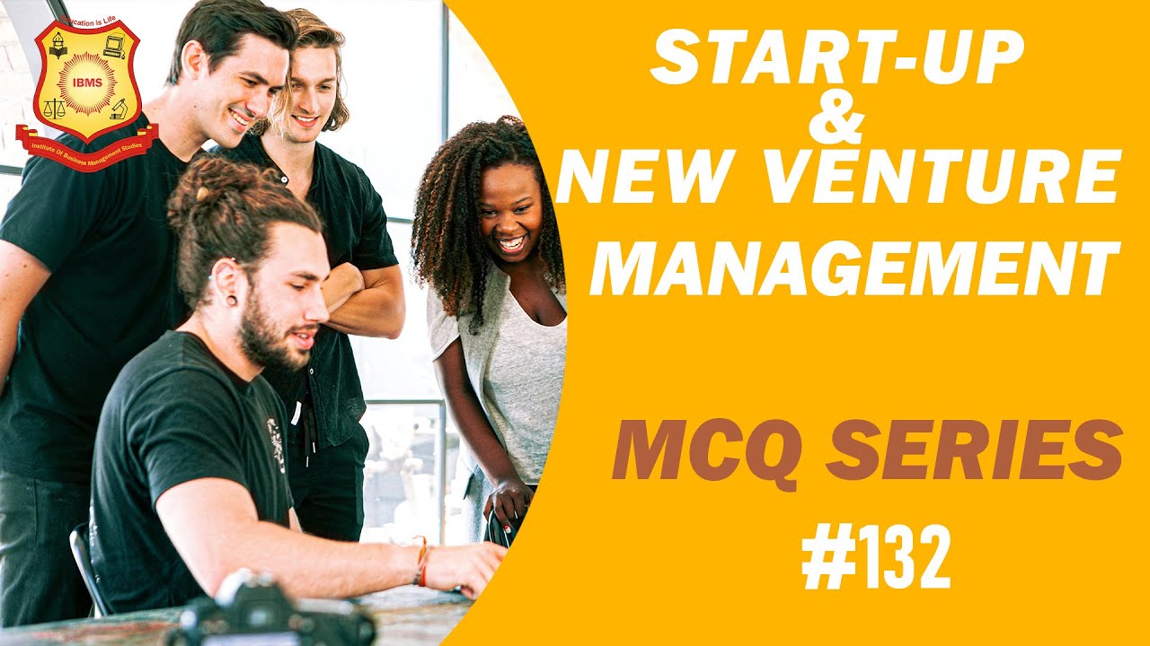 MCQ on Start Up & New Venture Management IBMS Series 132