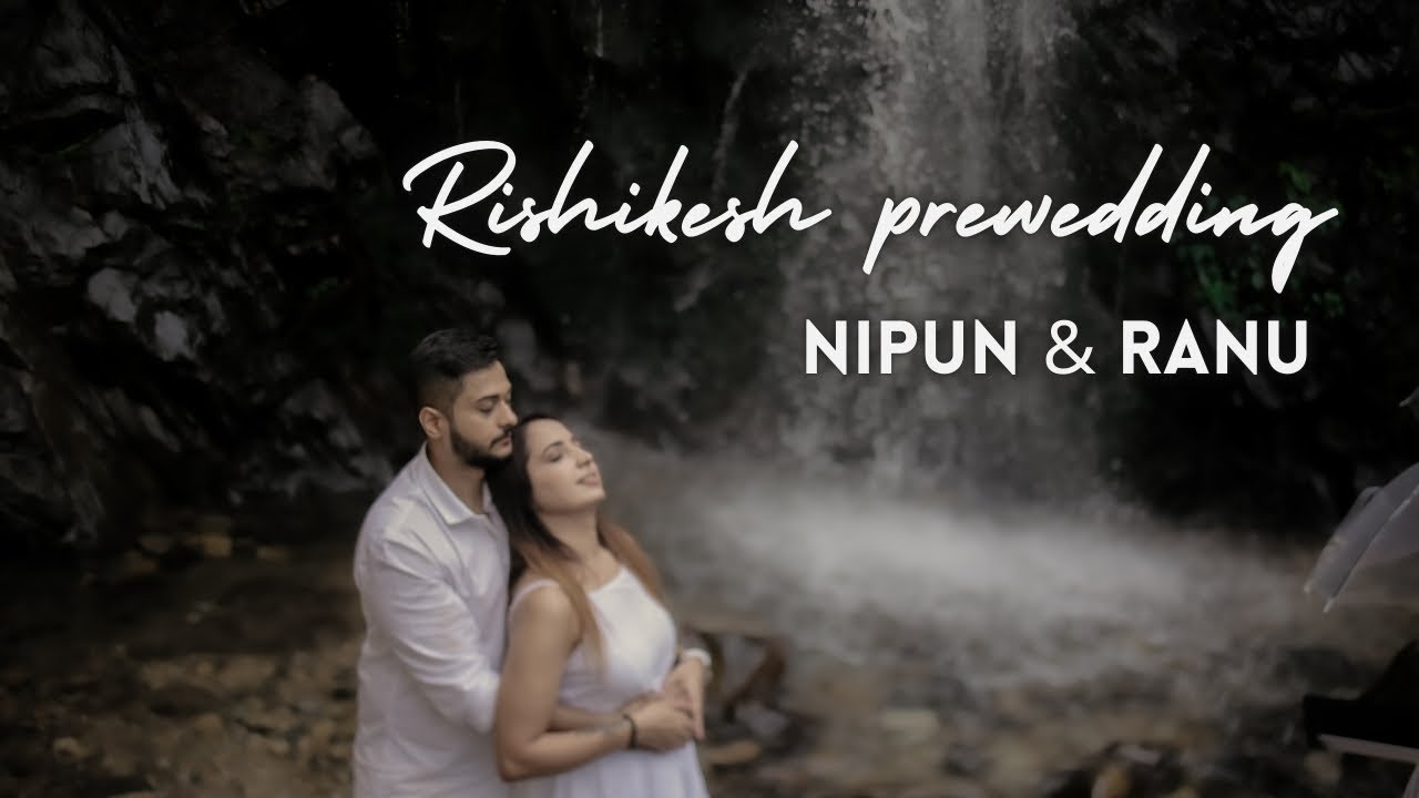 Whispers of Love: Nipun & Ranu's Rishikesh Romance | Rishikesh | VideoTailor