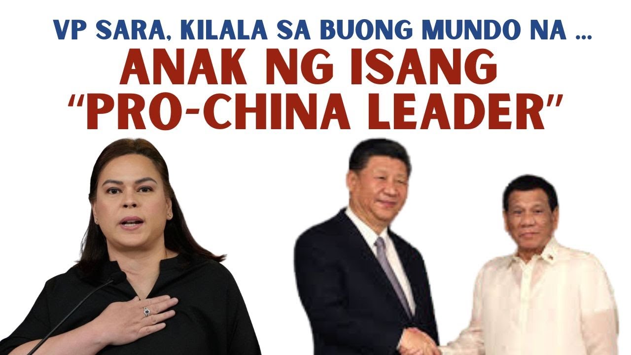 VP SARA MAS KILALA SA BUONG MUNDO NA ANAK NG ISANG PRO CHINA LEADER
