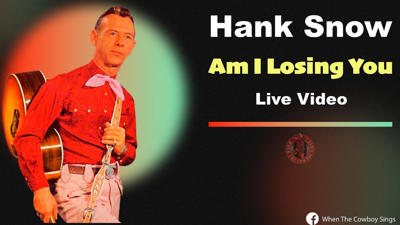 Hank Snow - Am I Losing You