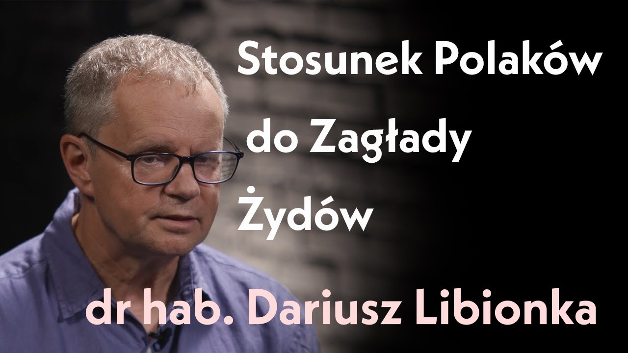 Stosunek Polaków do Zagłady Żydów. Rozmowa z dr hab. Dariuszem Libionką.