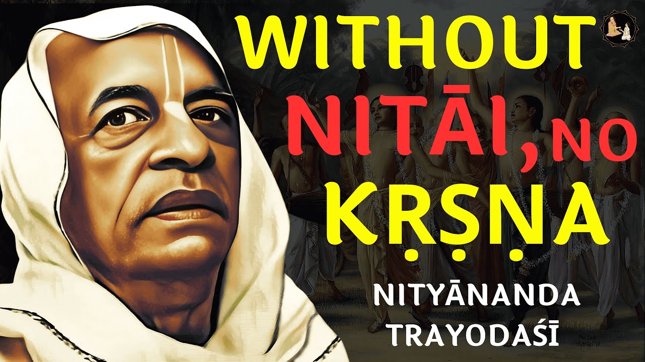 Without Nitāi, No Kṛṣṇa — Nityānanda Trayodaśī Special Lecture | Śrīla Prabhupāda