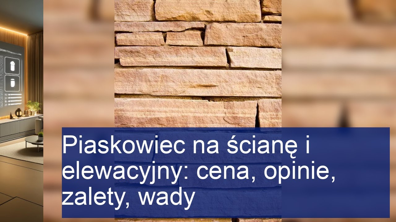 Piaskowiec na ścianę i elewację: Ceny, opinie, zalety i wady - Sprawdź przed zakupem!