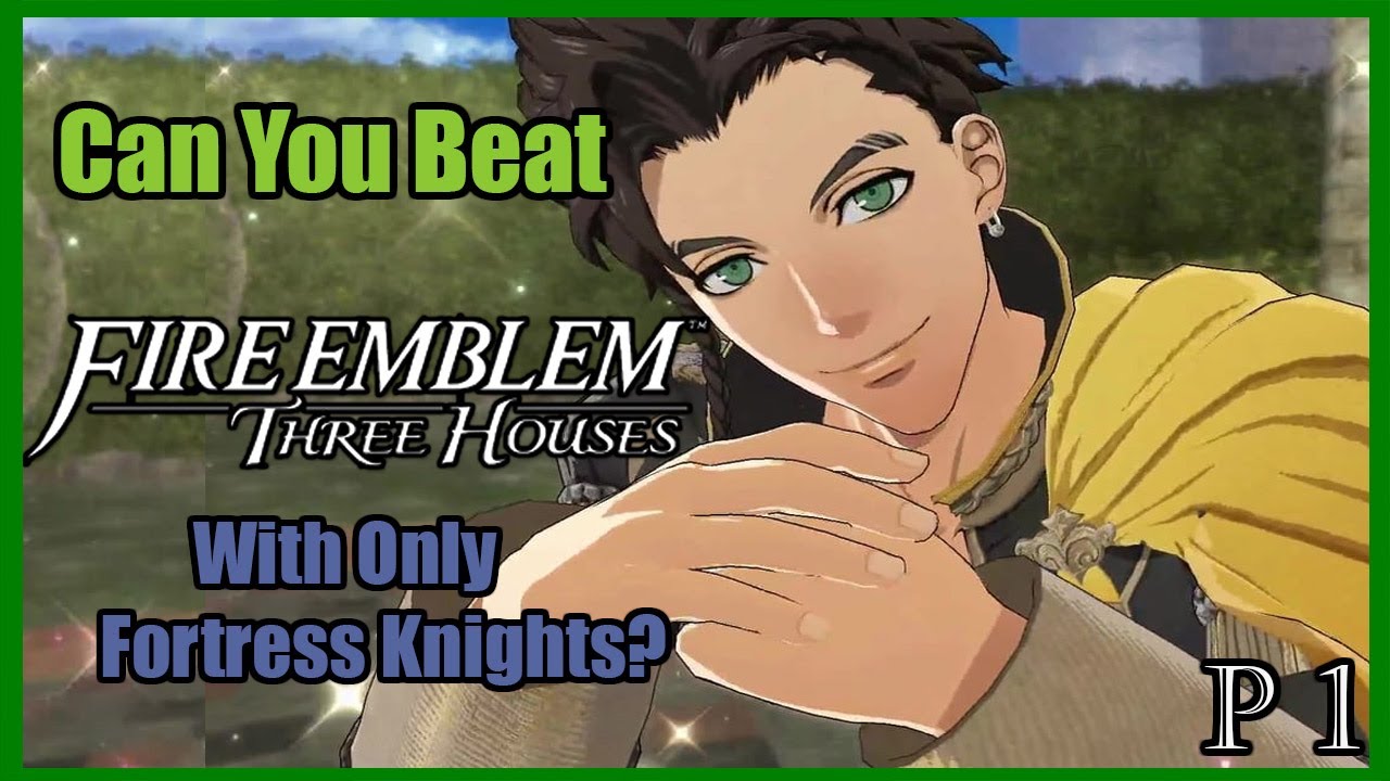 Can You Beat Fire Emblem Three Houses With Only Fortress Knights? Part 1