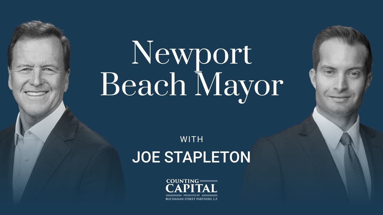 Counting Capital Episode 29: Newport Beach Mayor Joe Stapleton