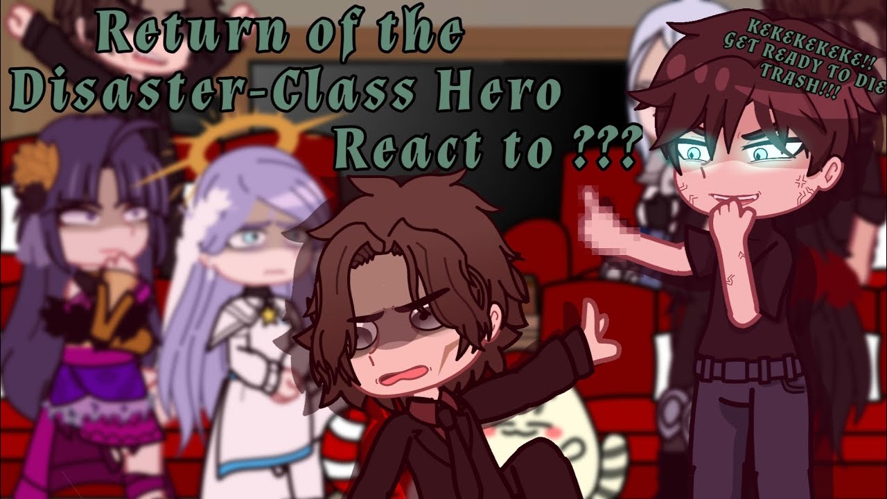 Return Of The Disaster-class Hero React to?{Ft.💀✨} |Return Of The Disaster-class Hero |Reaction vid|