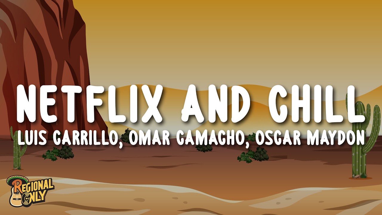 Luis Carrillo, Omar Camacho, Oscar Maydon - Netflix And Chill (Letra/Lyrics)