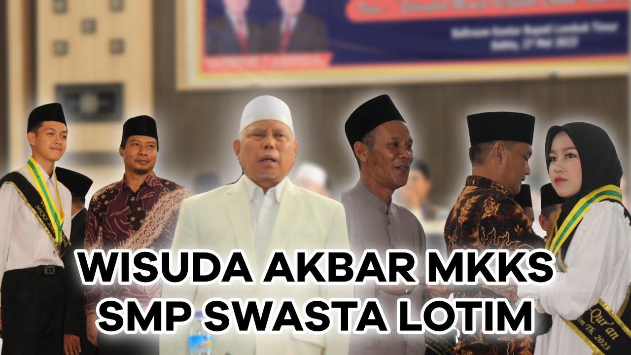 BUPATI LOMBOK TIMUR HADIRI WISUDA TAHFIZH AL-QUR'AN MKKS SMP SWASTA LOTIM.