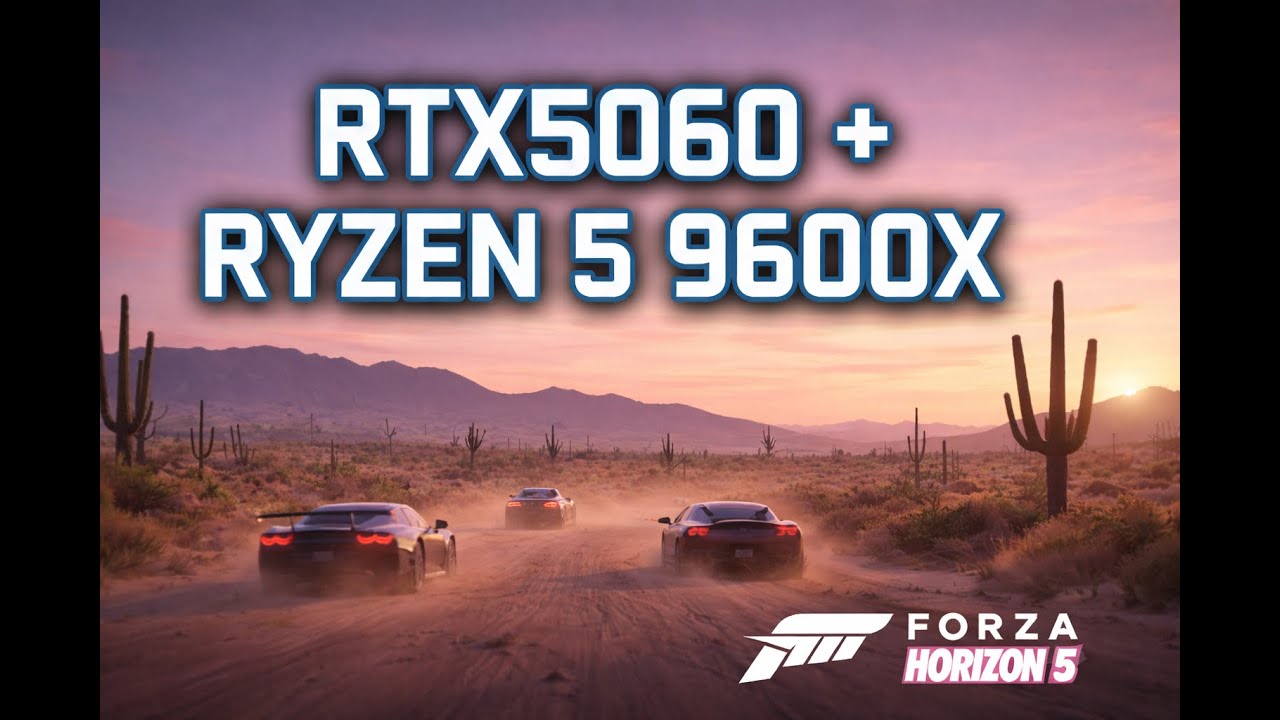 rtx 5060+ryzen 5 9600x: FORZA HORIZON 5