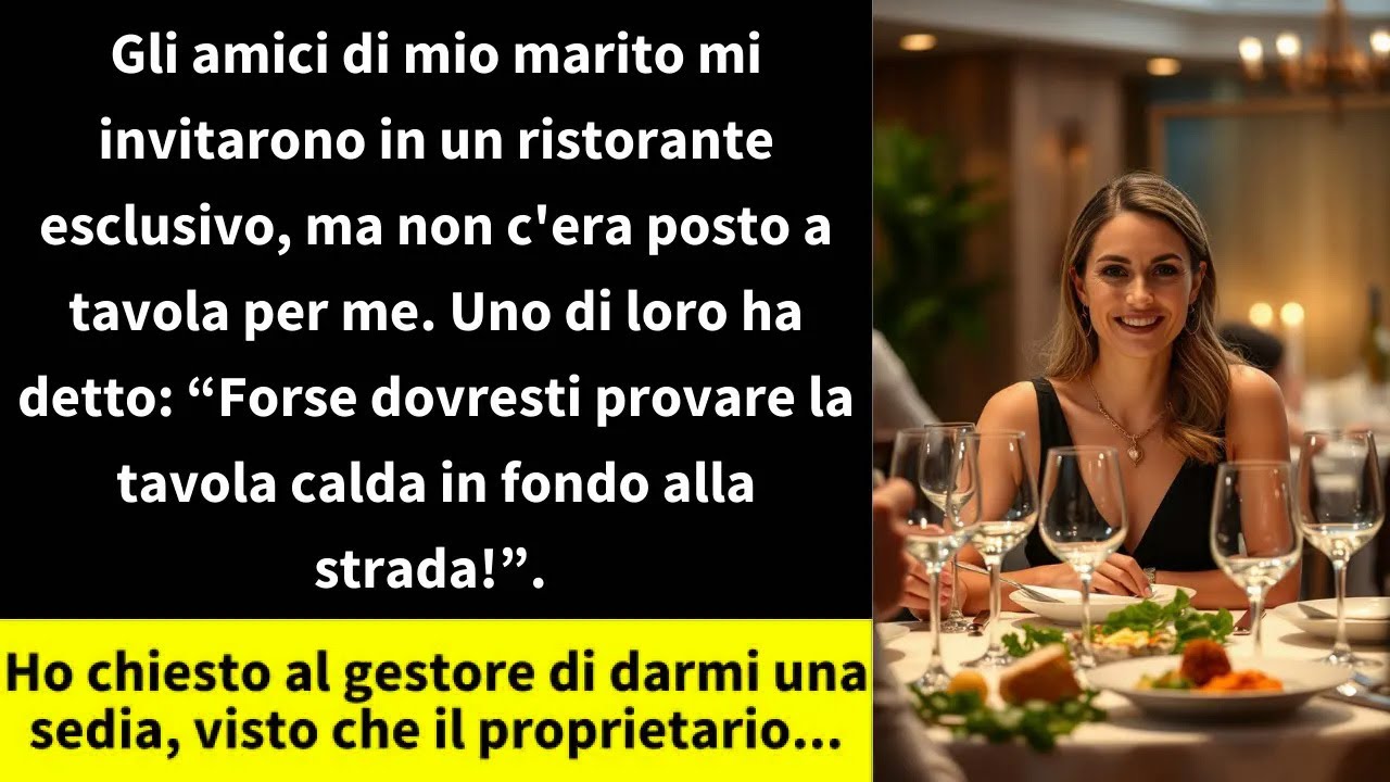 Gli amici di mio marito mi invitarono in un ristorante esclusivo, ma non c'era posto a tavola per me