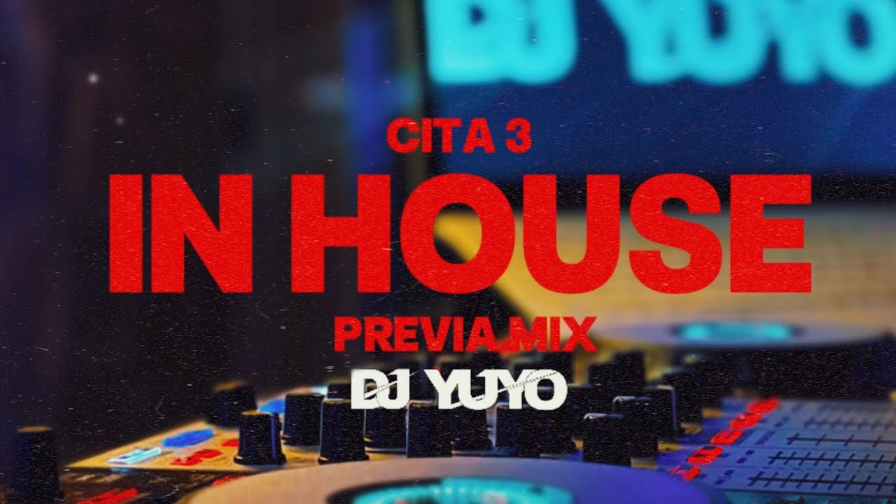 SET IN HOUSE - CITA 3 - PREVIA MIX - DJYUYO