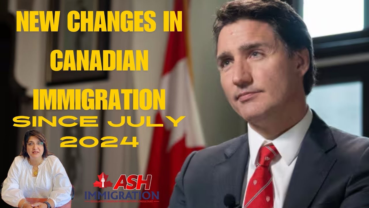 SUMMARY OF NEW CHANGES IN CANADIAN IMMIGRATION SINCE JULY 2024!
