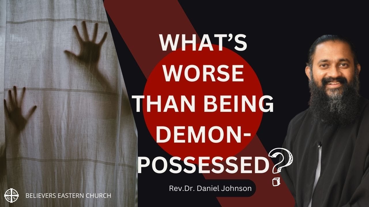 What's Worse Than Being Demon-Possessed? | Rev. Fr. Dr. Daniel Johnson