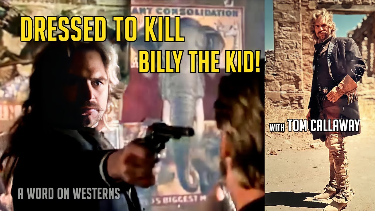 Dressed to Kill Billy the Kid! with Tom Callaway in YOUNG GUNS! A WORD ON WESTERNS