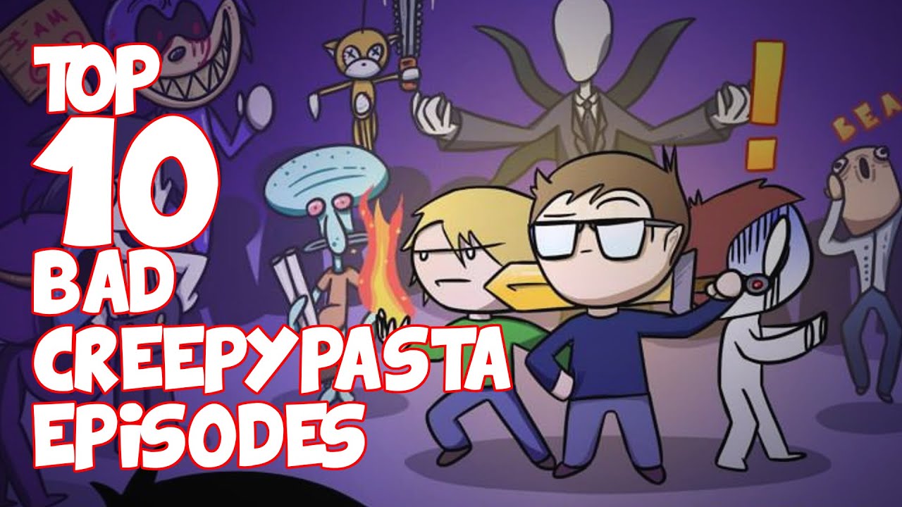 Top 10 'BAD CREEPYPASTA' Episodes