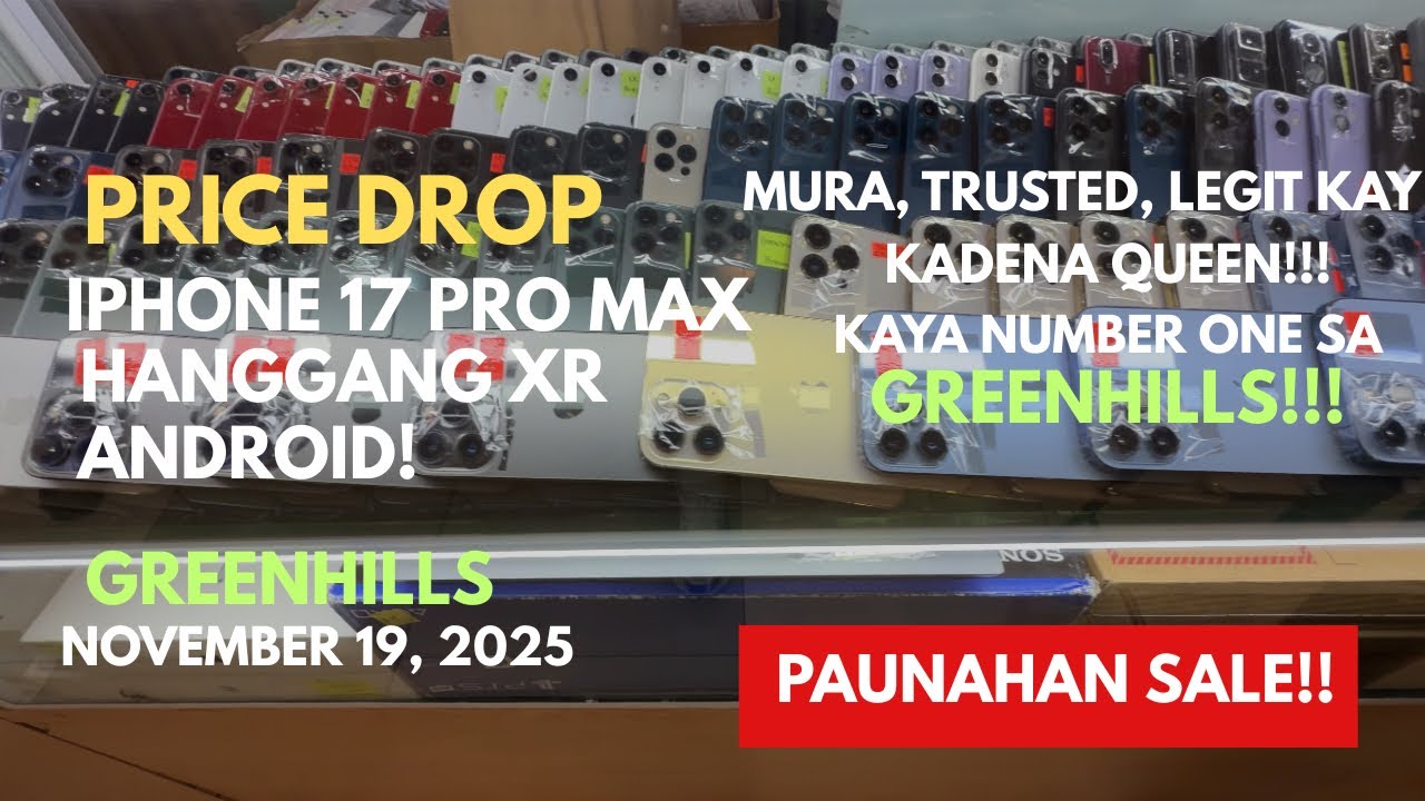 PRICE DROP NG IPHONE 17 PRO MAX, 16 PRO MAX, Z FOLD 7, ANDROID, XR SA GREENHILLS NOVEMBER 19, 2025
