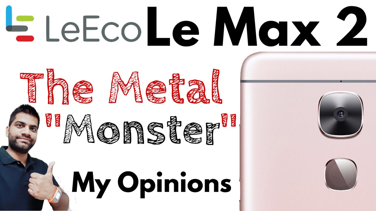 LeEco Le Max 2 India | The METAL Monster | Opinions Not Review