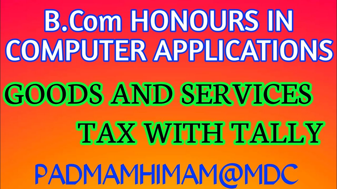 B.Com HONOURS IN COMPUTER APPLICATIONS FIFTH SEM GOODS AND SERVICES TAX WITH TALLY IMP QUESTIONS