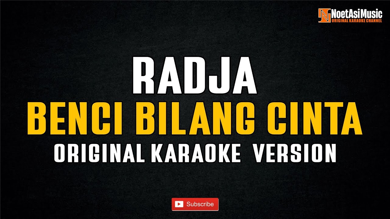 Radja - Benci BIlang Cinta (Original Karaoke Version)