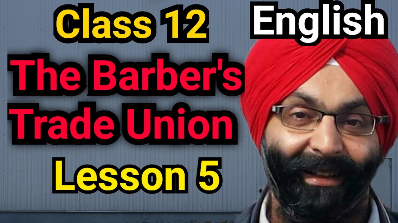 Class 12, English, The Barber's Trade Union, explanation and Exercise