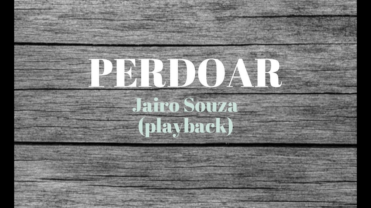 PERDOAR - Jairo Souza (Playback com Letra)